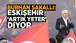 SAKALLI: ESKİŞEHİR'İ KANATLANDIRIP, UÇURACAĞIZ