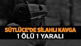 SÜTLÜCE’DE SİLAHLI KAVGA: 1 ÖLÜ 1 YARALI