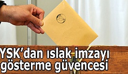 YSK’dan ıslak imzayı gösterme güvencesi