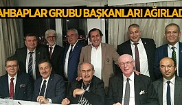 AHBAPLAR GRUBU BAŞKANLARI AĞIRLADI