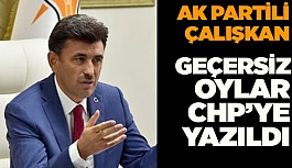 ÇALIŞKAN: GEÇERSİZ OYLAR CHP’YE YAZILDI