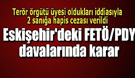 Eskişehir'deki FETÖ/PDY davalarında karar !