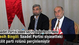 Fesih Bingöl: Saadet Partisi siyasetteki kilit parti rolünü perçinlemiştir