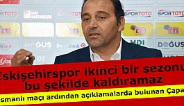 Fuat Çapa: Eskişehirspor ikinci bir sezonu bu şekilde kaldıramaz