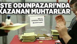 İŞTE ODUNPAZARI'NDA KAZANAN MUHTARLAR