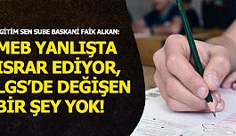 "MEB YANLIŞTA ISRAR EDİYOR: LGS’DE DEĞİŞEN BİR ŞEY YOK!"