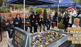 MUSTAFA MANSIZ KABRİ BAŞINDA ANILDI