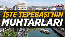 TEPEBAŞI'NDA MAHALLE MUHTARLARI BELLİ OLDU