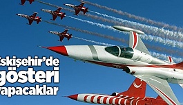 TÜRK YILDIZLARI ESKİŞEHİR'E GELİYOR