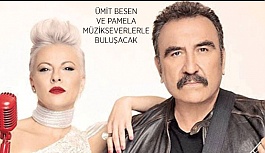 ÜMİT BESEN VE PAMELA MÜZİKSEVERLERLE BULUŞACAK