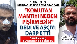 1.ANA JET ÜS KOMUTANLIĞINDA DAYAK SKANDALI