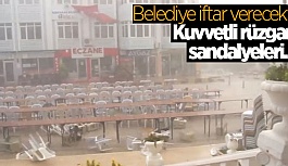 BELEDİYE İFTARINI RÜZGAR VURDU