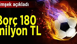 BORÇ 180 MİLYON!