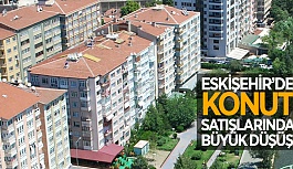 ESKİŞEHİR'DE KONUT SATIŞLARINDA DÜŞÜŞ