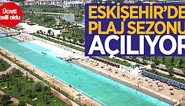 ESKİŞEHİR’DE PLAJ SEZONU AÇILIYOR