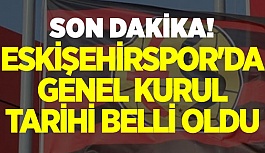 ESKİŞEHİRSPOR'DA GENEL KURUL TARİHİ BELLİ OLDU