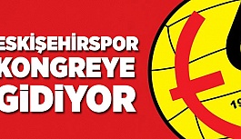 ESKİŞEHİRSPOR KONGREYE GİDİYOR