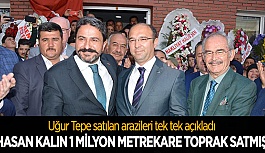 HASAN KALIN 1 MİLYON METREKARE TOPRAK SATMIŞ