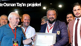 OSMAN TAŞ'IN PROJELERİ BEĞENİLDİ