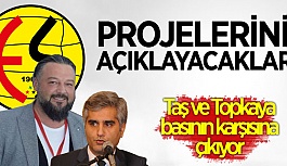 OSMAN TAŞ VE MUSTAFA TOPKAYA PROJELERİNİ AÇIKLAYACAK