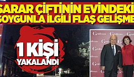 SARAR ÇİFTİNİN EVİNDEKİ SOYGUNLA İLGİLİ FLAŞ GELİŞME