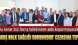 ‘SAVAŞ HALK SAĞLIĞI SORUNUDUR’ CEZASINA TEPKİ