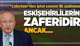 ÇAKIRÖZER: ESKİŞEHİRLİLERİN ZAFERİDİR