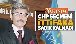 CHP SEÇMENİ İTTİFAKA SADIK KALMADI