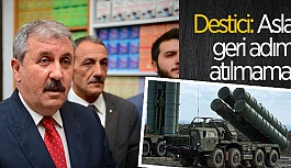 DESTİCİ'DEN HÜKÜMETE S-400 DESTEĞİ