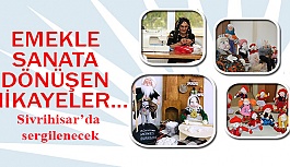 EMEKLE SANATA DÖNÜŞEN HİKAYELER...