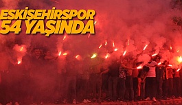 ESKİŞEHİRSPOR 54 YAŞINDA!