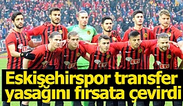 Eskişehirspor transfer yasağını fırsata çevirdi