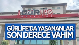 GÜRLİFE’DA YAŞANANLAR SON DERECE VAHİM