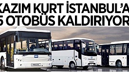 KAZIM KURT İSTANBUL'A 5 OTOBÜS KALDIRIYOR