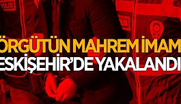 MAHREM İMAM ESKİŞEHİR'DE YAKALANDI