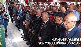 NURHAN BÜYÜKERŞEN SON YOLCULUĞUNA UĞURLANDI