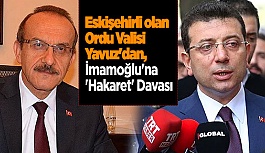 ORDU VALİLİĞİ'NDEN EKREM İMAMOĞLU'NA SUÇ DUYURUSU