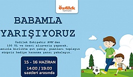 ÖZDİLEK’ TE BABAMLA YARIŞIYORUZ