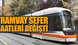 TRAMVAY SEFER SAATLERİ DEĞİŞTİ