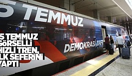 15 TEMMUZ GÖRSELLİ HIZLI TREN, İLK SEFERİNİ YAPTI