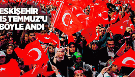 Eskişehir'de 15 Temmuz Demokrasi ve Milli Birlik Günü