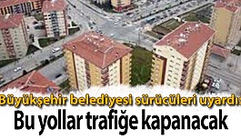 Eskişehir'de bazı yollar pazartesi kapanacak