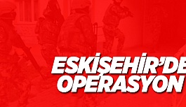 ESKİŞEHİR'DE OPERASYON: 2 GÖZALTI