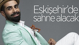 GÖKHAN TÜRKMEN ESKİŞEHİR'DE SAHNE ALACAK