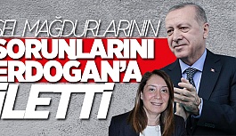 GÜNAY CUMHURBAŞKANI’NA SEL MAĞDURLARININ İHTİYAÇLARINI İLETTİ