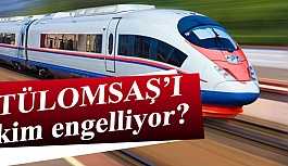 TÜLOMSAŞ’I KİM ENGELLİYOR