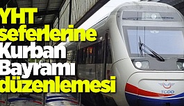 YHT SEFERLERİNE KURBAN BAYRAMI DÜZENLEMESİ