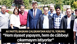 AK PARTİ İL BAŞKANI ÇALIŞKAN : Hem siyaset yapayım hem de cübbeyi çıkarmayım istiyorlar