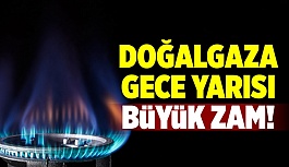 DOĞALGAZA BÜYÜK ZAM!