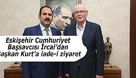 Eskişehir Cumhuriyet Başsavcısı İrcal’dan  Başkan Kurt’a iade-i ziyaret